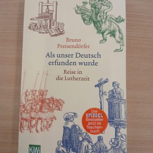 Bruno Preisendörfer: Als unser Deutsch erfunden wurde. Reise in die Lutherzeit