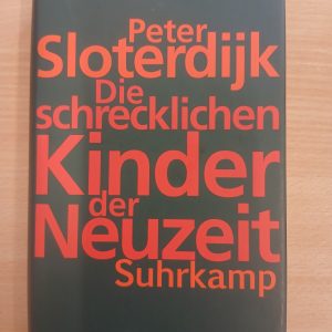Peter Sloterdijk: Die schrecklichen Kinder der Neuzeit
