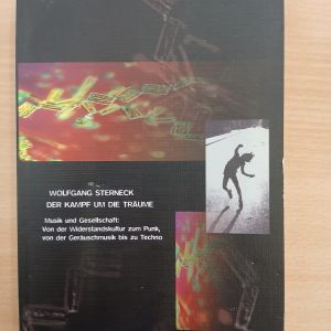 Wolfgang Stereck: Der Kampf um die Träume. Musik und Gesellschaft: Von der Widerstandskultur zum Punk, von der Geräuschmusik bis zu Techno