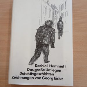 Dashiell Hammett: Das große Umlegen. Mit 68 Zeichnungen von Georg Eisler